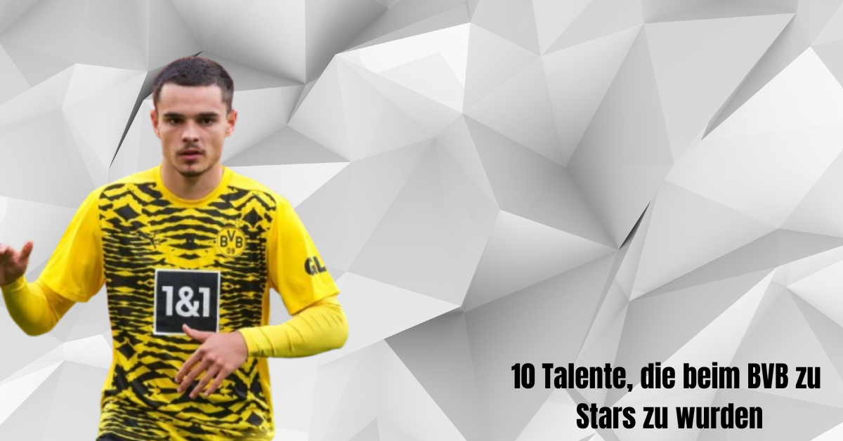 10 Talente, die beim BVB zu Stars zu wurden