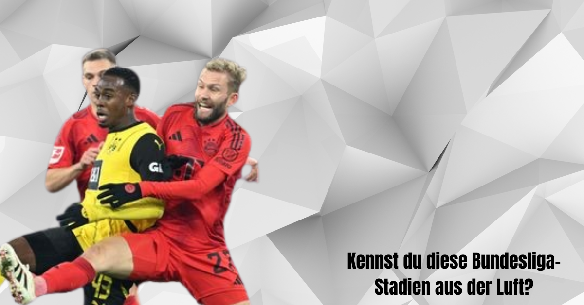 Kennst du diese Bundesliga-Stadien aus der Luft?